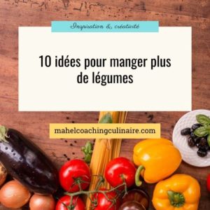 Lire la suite à propos de l’article 10 idées pour manger plus de légumes