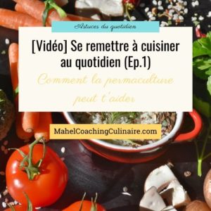 Lire la suite à propos de l’article Se remettre à cuisiner au quotidien : comment la permaculture peut t’aider