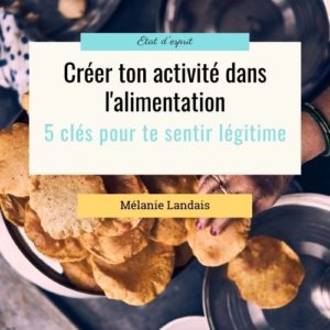 Lire la suite à propos de l’article Créer ton activité dans l’alimentation: 5 clés pour te sentir légitime