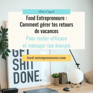 Lire la suite à propos de l’article Food Entrepreneure : comment gérer tes retours de vacances ?