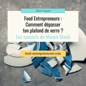 Lire la suite à propos de l’article Dépasser le plafond de verre quand tu es Food Entrepreneure
