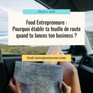 Lire la suite à propos de l’article Pourquoi établir une feuille de route quand tu crées ton entreprise Food ?