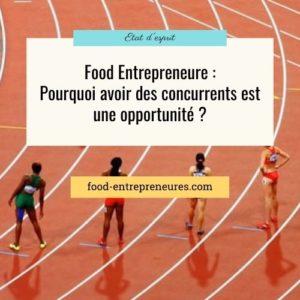 Lire la suite à propos de l’article Food Entrepreneure : pourquoi avoir des concurrents est une opportunité ?