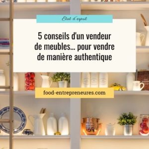 Lire la suite à propos de l’article 5 conseils d’un vendeur de meubles… pour vendre de manière authentique