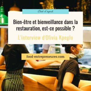 Lire la suite à propos de l’article Plus de bienveillance et de bien-être dans la restauration est-ce possible ?