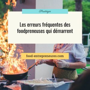 Lire la suite à propos de l’article Les erreurs fréquentes des foodpreneuses qui démarrent