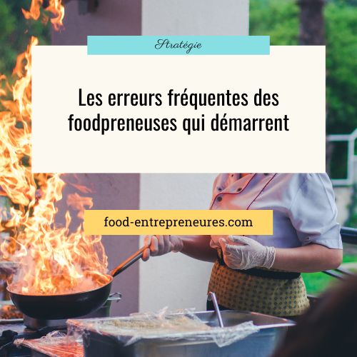 Les erreurs fréquentes des foodpreneuses qui démarrent